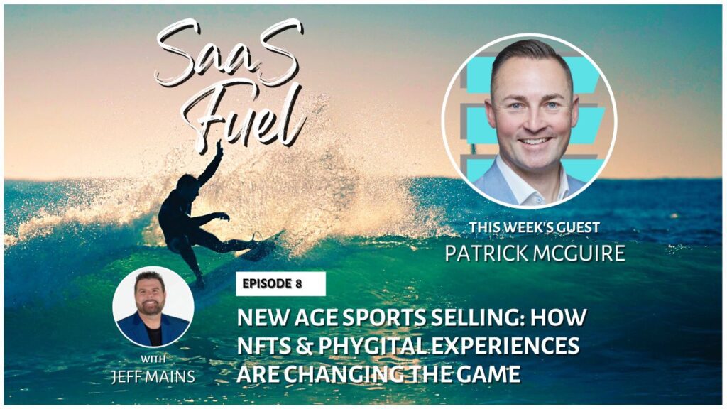 EPISODE 8: PATRICK MCGUIRE – NEW AGE SPORTS SELLING: HOW NFTS & PHYGITAL EXPERIENCES ARE CHANGING THE GAME