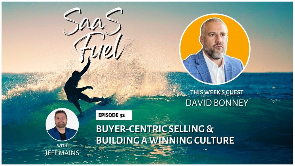 Episode 32: David Bonney - Buyer-Centric Selling & Building a Winning Culture